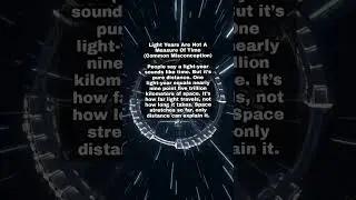 Light Years Are Not A Measure Of Time (Common Misconception)