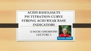 ACIDS, BASES, SALTS |PH TITRATION CURVE STRONG ACID,WEAK BASE | INDICATOR CHOICE|12 IGCSE|SUNILSIKRI