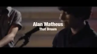 That Dream - Alan Matheus (Official Music Video)