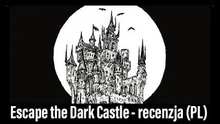 🇵🇱 (187) Escape The Dark Castle - recenzja (PL)
