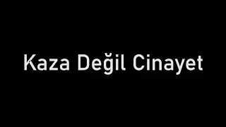 Kaza Değil Cinayet! [© 2022 BÜFK]