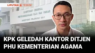 KPK Geledah Kantor Ditjen PHU Kementerian Agama, Dugaan Korupsi Pengelolaan Kuota Haji | Liputan 6