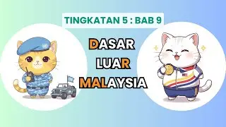 [F5] Bab 9 Sejarah Tingkatan 5 | Dasar Luar Malaysia | 11 Min
