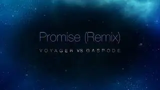 Voyager &ndash; Promise (Gaspode Remix)