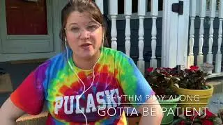 Lesson 52 - Rhythm Play Along - Gotta Be Patient - Distance Learning Elementary Music
