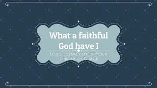 What a faithful God have I / Lord I com before your throne of grace - Piano Solo