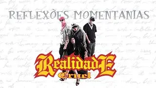 Realidade cruel - Reflexo&ecirc;s momentaneas (oficial video)
