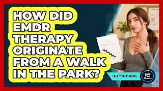 How Did EMDR Therapy Originate From A Walk In The Park? - Face Your Phobias