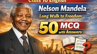 Nelson Mandela -long walk to freedom 50 MCQS answer 