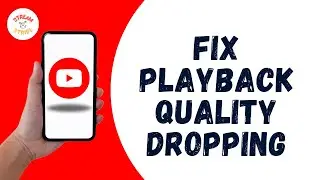 HOW TO FIX YOUTUBE PLAYBACK QUALITY DROPPING