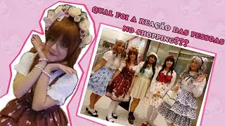 Passeio LOLITA no SHOPPING!! Transformação Lolita PARTE 2