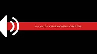Knocking On A Window Or Glass SOUND Effect