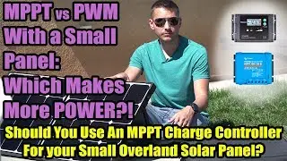 MPPT vs PWM Solar Charge Controllers With A Small Panel: Is MPPT Still Better?