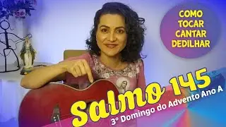SALMO 145 VINDE SENHOR, PARA SALVAR O VOSSO POVO 3º Domingo do Advento Como Tocar, Cantar e Dedilhar