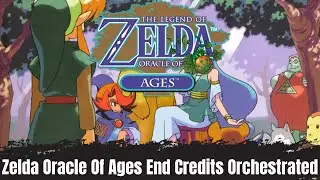 Zelda Oracle Of Ages End Credits Theme Orchestrated!