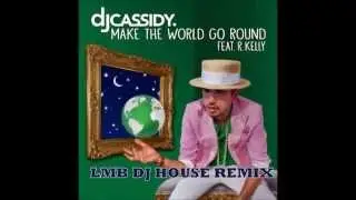 DJ CASSIDY feat R KELLY Make the World go Round LMB DJ HOUSE REMIX 16