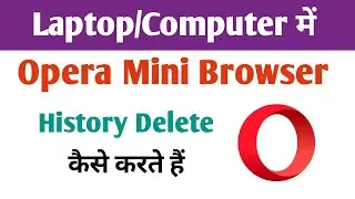 Laptop Computer me Opera mini browser history delete kaise kare 