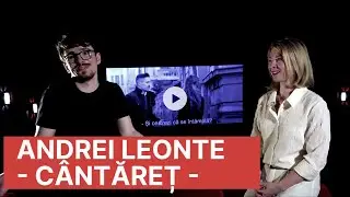 VREI SA FII CANTARET? Afla de la ANDREI LEONTE