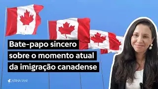 Bate-papo SINCERO sobre o momento atual da imigração canadense!