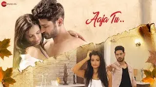 Aaja Tu - Official Music Video | Harmaan Nazim & Sarodee Borah | Ankit Bhatia & Sonali Sudan
