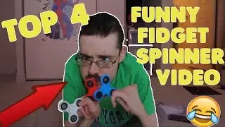 TOP 4 MOST FUNNY FIDGET SPINNER VIDEOS