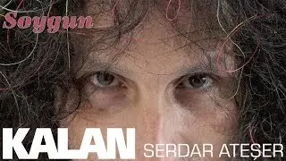 Serdar Ateşer - Soygun [ İş İşten Ge&ccedil;er Ge&ccedil;mez Ordayım &copy; 2018 Kalan M&uuml;zik ]