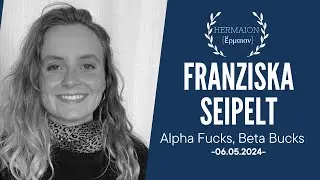 FRANZISKA SEIPELT | Alpha Fucks, Beta Bucks | HERMAION 2024