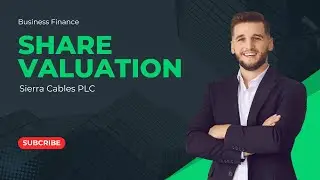 Share Valuation Explained with Sierra Cables PLC