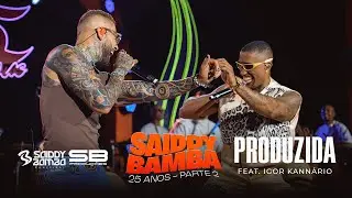 SAIDDY BAMBA | Produzida feat Igor Kannario - DVD 25 Anos, parte 02
