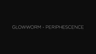 Glowworm - Periphescence