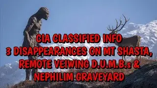 #DOGMAN, CIA CLASSIFIED 3 DISAPPEARANCES ON MT SHASTA, REMOTE VEIWING DUMBS & NEPHILIM GRAVEYARD