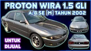 PROTON WIRA 1.5 GLi A/B (M) TAHUN 2002 UNTUK DIJUAL
