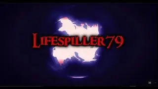 Channel Intro - LifeSpiller79