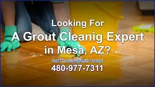 Tips For Finding A Highly Qualified Company For Grout Cleaning In Mesa, AZ
