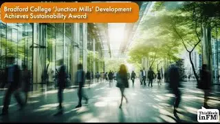 Bradford College &lsquo;Junction Mills&rsquo; Development Achieves Sustainability Award