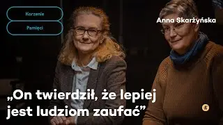 On twierdził, że lepiej jest ludziom zaufać | Korzenie Pamięci
