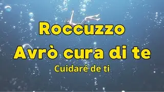 Roccuzzo - Avrò cura di te (testo y letra en español)