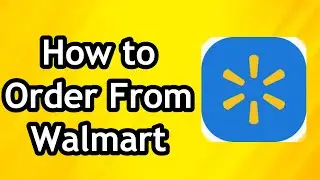How to Place Order from Walmart