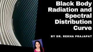 Black Body, Black Body Radiation and Spectral Distribution Curve
