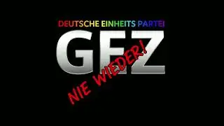 Deutsche Einheits Partei - GEZ (Wir zahln nie wieder) Beitragsservice, GEZ-Befreiung ,Zwangsgeb&uuml;hren
