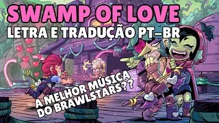 SWAMP OF LOVE - Letra e Tradu&ccedil;&atilde;o PT-BR (a melhor m&uacute;sica de todas?)