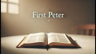 Hope and Holiness in Times of Trial: 1st Peter Explained | Standing Firm in Faith