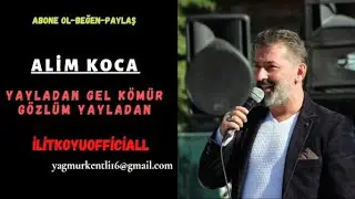 Alim Koca Yayladan Gel Kömür Gözlüm Kadırga Yaylası