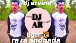Ra ra andgada tiger 🐯 dj arvind Ar 