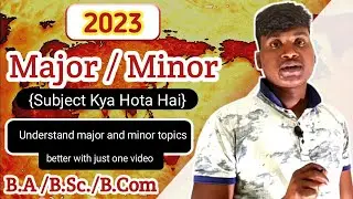 Major & Minor Subject Kya Hai 2023 | What is Major And Minor Subject for Graduation|@losamajhlo8485