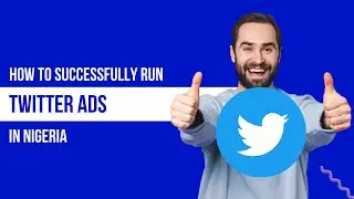 How to Run Twitter Ads in Nigeria Tutorial [Latest Update]