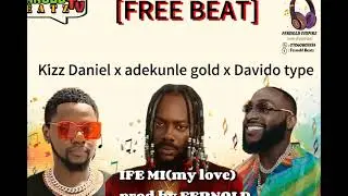 IFE ME(my love) ft kizz Daniel x adekunle gold x Davido type free instrumental