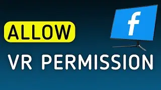 How To Allow VR Permission On Facebook App On PC (New Update)