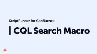 Search Macro Quick Start Guide - ScriptRunner for Confluence Data Center/Server