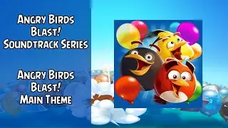 Angry Birds Blast! Soundtrack | Angry Birds Blast! Main Theme | ABSFT